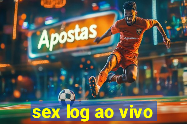 sex log ao vivo