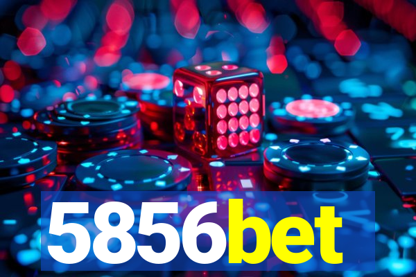 5856bet