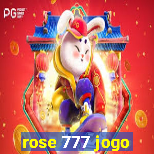 rose 777 jogo