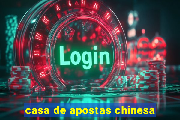 casa de apostas chinesa