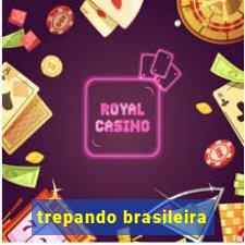 trepando brasileira