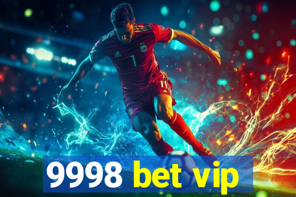 9998 bet vip