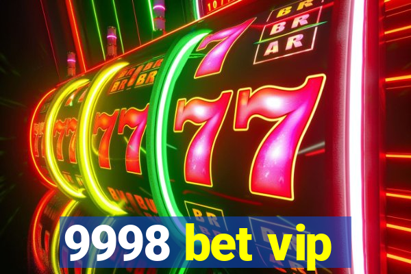 9998 bet vip