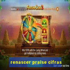 renascer praise cifras