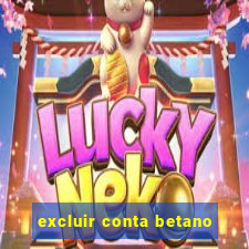 excluir conta betano