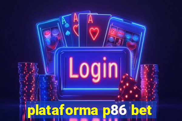 plataforma p86 bet