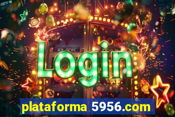 plataforma 5956.com