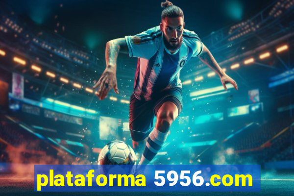 plataforma 5956.com