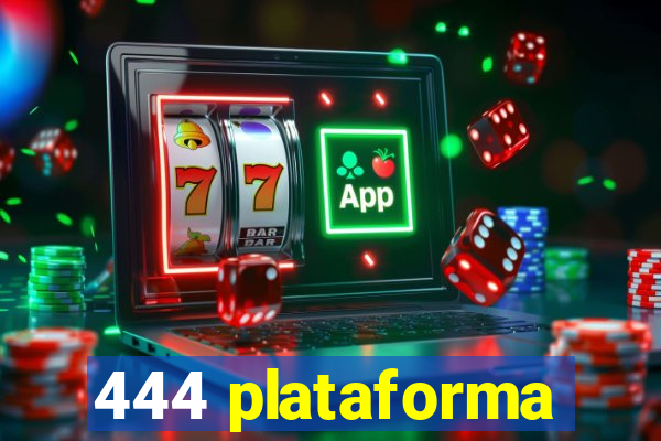 444 plataforma