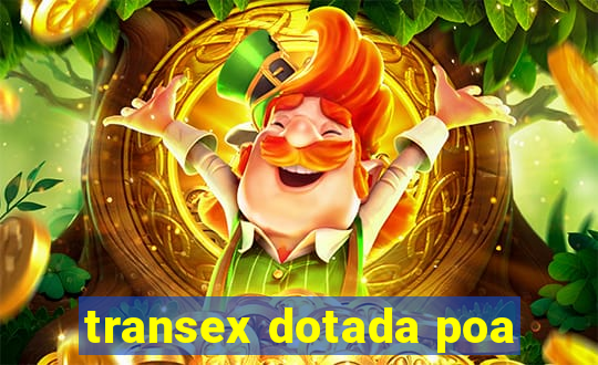 transex dotada poa