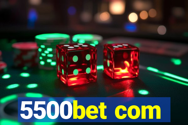 5500bet com