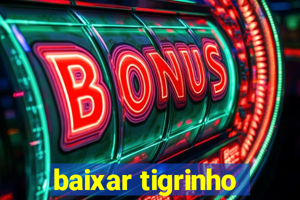 baixar tigrinho