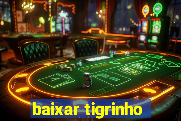 baixar tigrinho