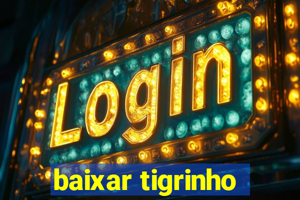 baixar tigrinho