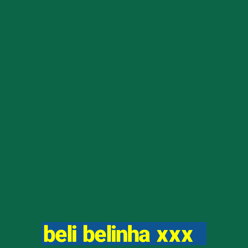 beli belinha xxx