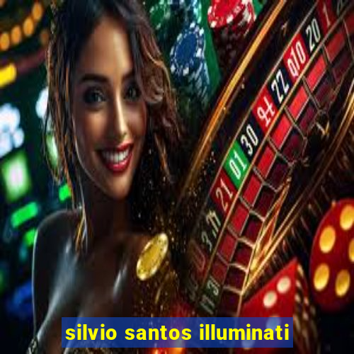 silvio santos illuminati