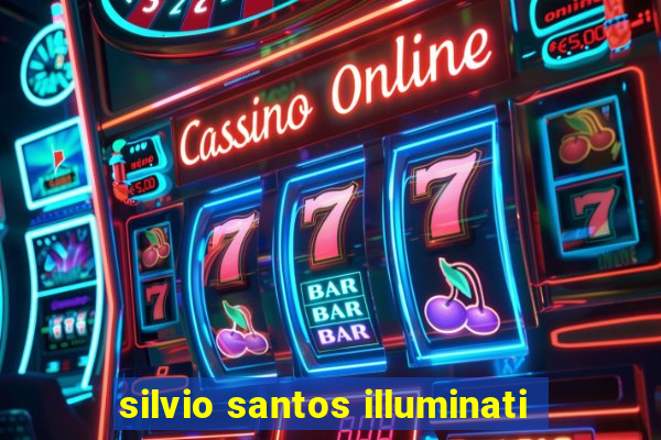 silvio santos illuminati