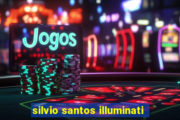 silvio santos illuminati