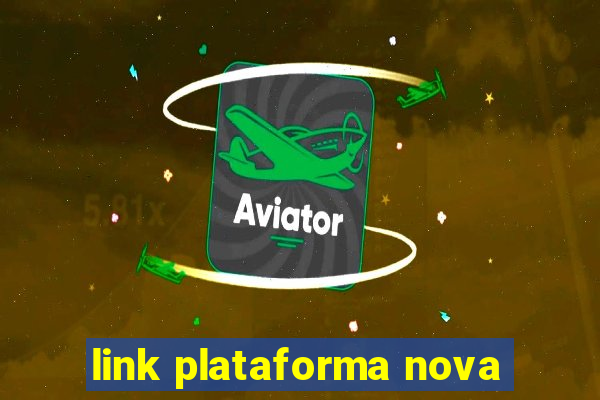 link plataforma nova