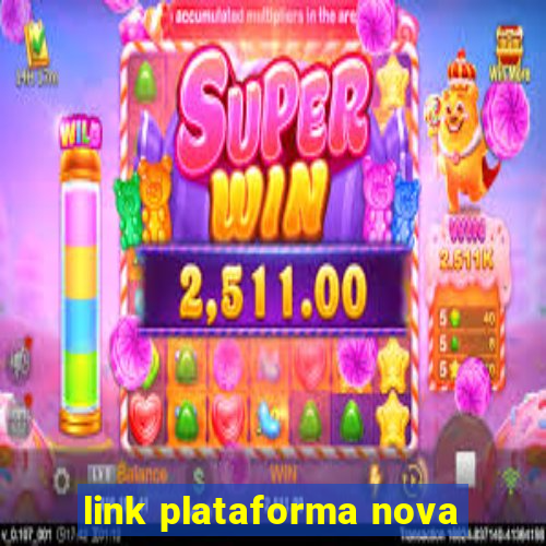 link plataforma nova