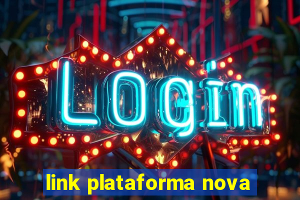 link plataforma nova