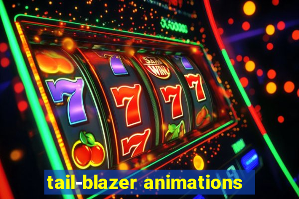 tail-blazer animations