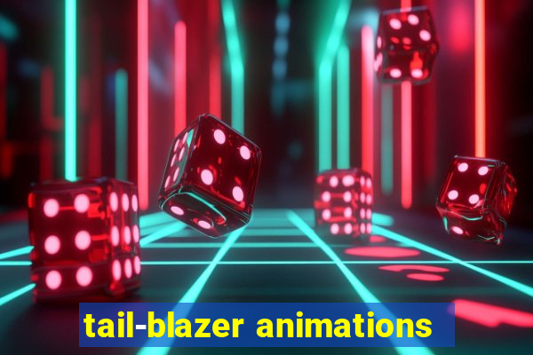 tail-blazer animations