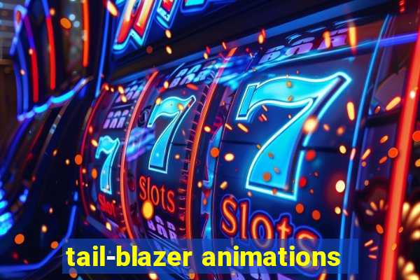 tail-blazer animations