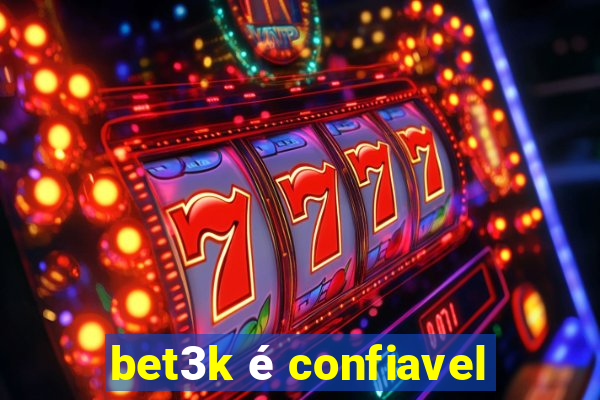 bet3k é confiavel