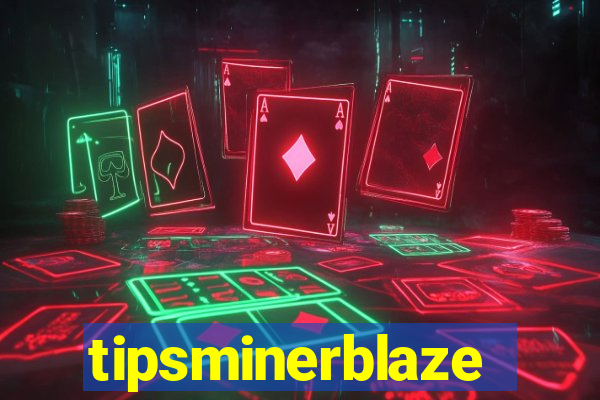 tipsminerblaze