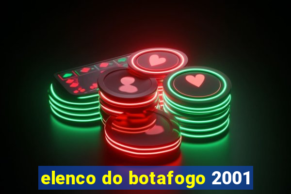 elenco do botafogo 2001