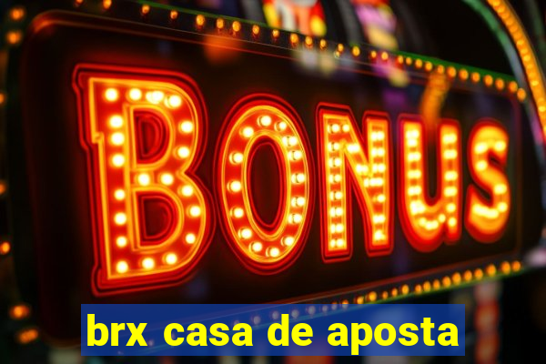 brx casa de aposta