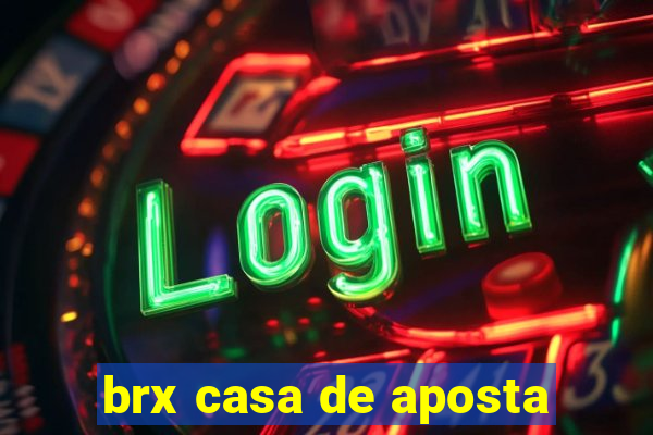 brx casa de aposta