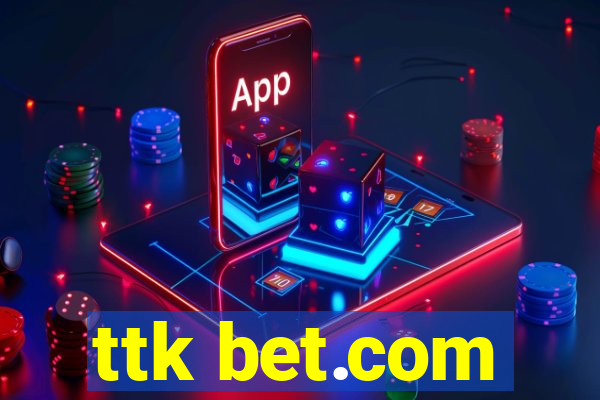 ttk bet.com