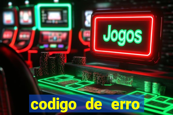 codigo de erro s105 bet365