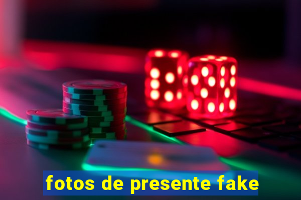 fotos de presente fake