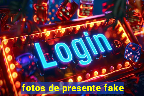 fotos de presente fake