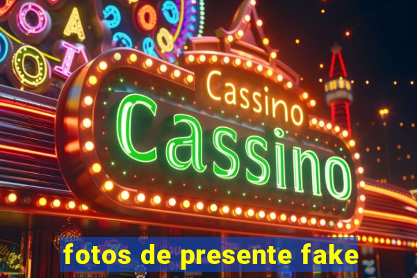 fotos de presente fake