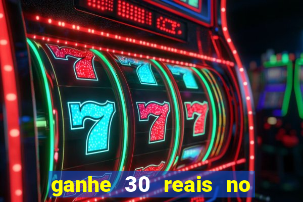 ganhe 30 reais no cadastro cassino