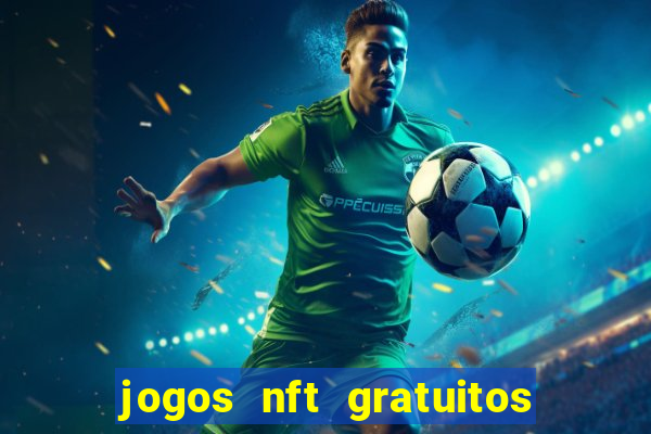 jogos nft gratuitos que pagam