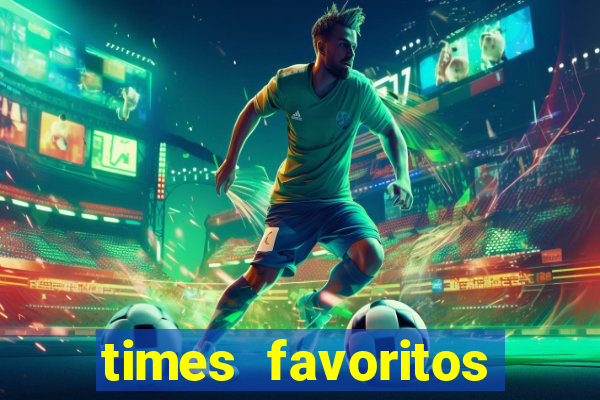 times favoritos para ganhar hoje