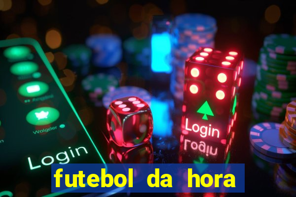 futebol da hora 3.7 ao vivo