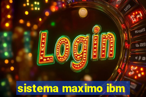 sistema maximo ibm