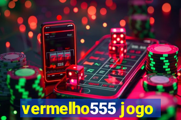 vermelho555 jogo