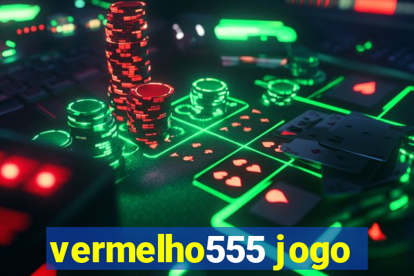 vermelho555 jogo