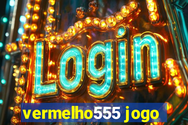 vermelho555 jogo