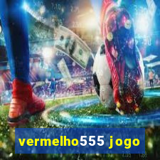 vermelho555 jogo