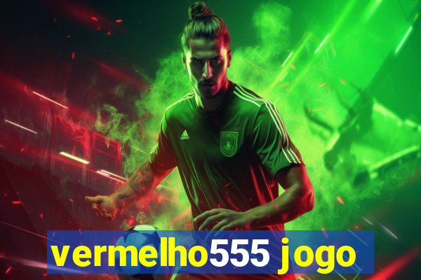 vermelho555 jogo