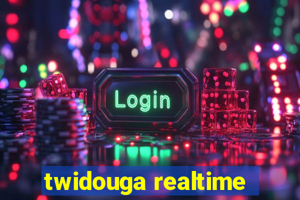 twidouga realtime