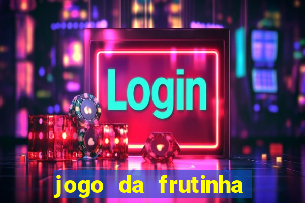 jogo da frutinha da dinheiro